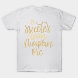 Sweeter than Pumpkin Pie T-Shirt